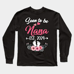 Soon To Be Nana Est 2024 Mothers Day First Time Nana Long Sleeve T-Shirt